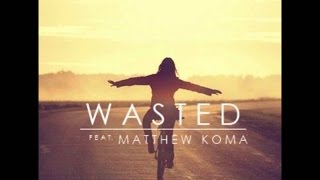 Tisto Ft Matthew Koma Wasted S extended Mix