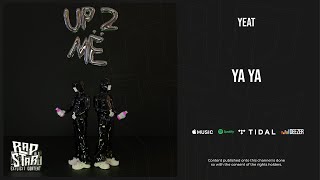 Yeat - ''Ya Ya'' (Up 2 Me)