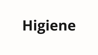 How to pronounce Higiene