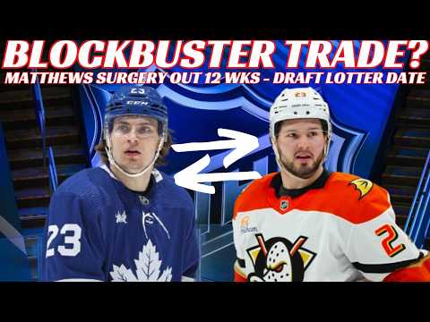 NHL Trade Rumours - Leafs & Ducks Blockbuster? Draft Lottery, Matthews Surgery, Laine Unavailable?