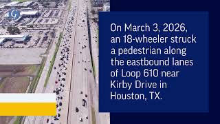 Pedestrian Injured in 18-Wheeler Accident on Loop 610 in Houston