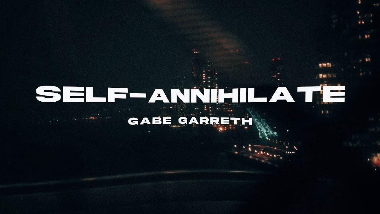 Watch Gabe Garreth - self-annihilate (Official Lyric Video) on YouTube Watch Gabe Garreth - self-annihilate (Official Lyric Video) on YouTube