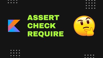 Kotlin Tips: How to ensure that your code is used correctly? (Assert, Check, Require)