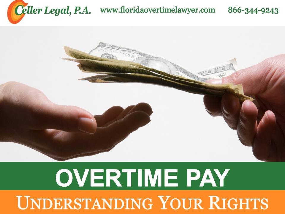 Overtime Pay Understanding Your Rights Richard Celler Florida