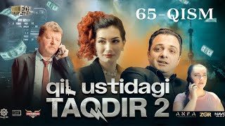 Qil Ustidagi Taqdir 2 - mavsum 65 - qism (milliy serial) | Қил Устидаги Тақдир 2 - мавсум 65