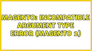 Magento: Incompatible argument type error (Magento 2)