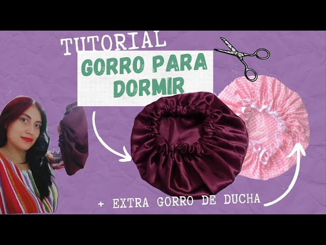 Tutorial✨✂️Gorro para DORMIR🌉y gorro de DUCHA 🛀vídeo 2 EN 1! 