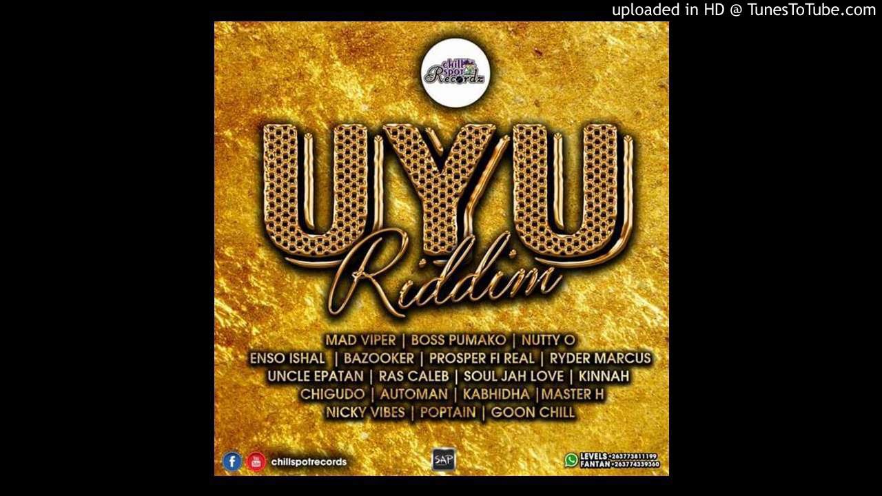 Uyu Riddim ChillSpot Pro SoundClan Int Mixtape Zimdancehall July 2018