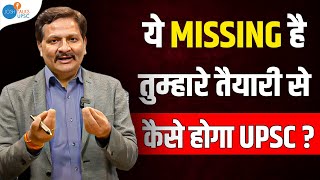 ये Missing है तुम्हारे Preparation से, कैसे होगा UPSC ? | Part 1 | @nirmanias | Josh Talks UPSC