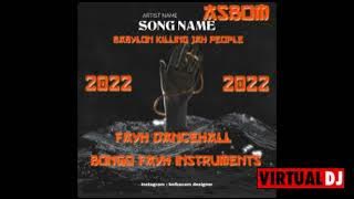 ASBOM BABYLON KILING JAH PEOPLE BONGO 2022 RIDDIM MIX BY DJ FRUITS SA