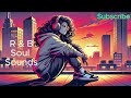Midnight Soul &amp; Chill mix: One-Hour RnB Relaxation Playlist/ Best of soulful Rhythms &amp; Blues 2024.