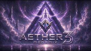 AETHER - Megamix Vol. 3 (Cosmic | Trance | Ethereal | Cinematic | Chill | Atmospheric | Electronic)