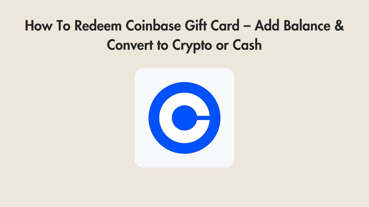 How To Redeem Coinbase Gift Card – Add Balance & Convert to Crypto or Cash