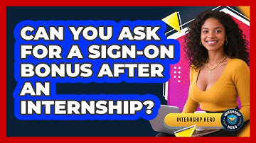 Can You Ask For A Sign-on Bonus After An Internship? - Internship Hero