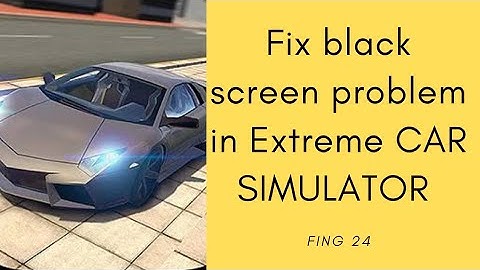 How to fix black screen problem EXTREME CAR DRIVING SIMULATOR |FING 24#extremecardrivingsimulator