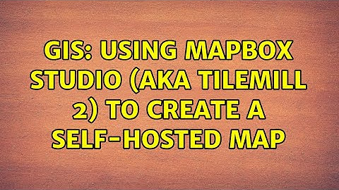 GIS: Using Mapbox Studio (aka Tilemill 2) to create a self-hosted map (3 Solutions!!)
