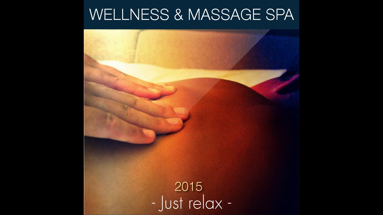 Wellness And Massage Spa 2015 Just Relax Youtube