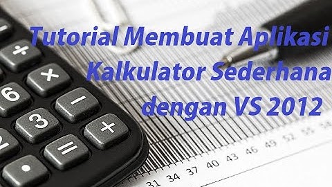 Tutorial Membuat Aplikasi Kalkulator Sederhana dengan Visual Studio