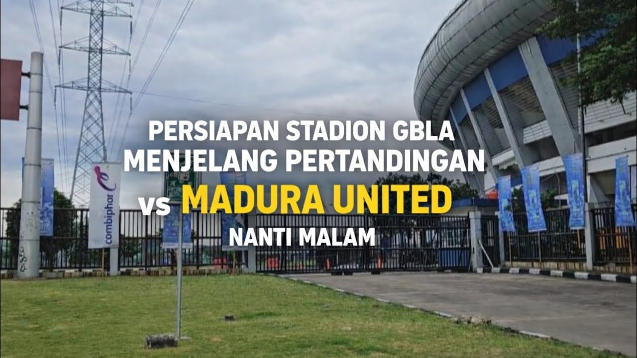 TOURING SEPUTARAN STADION GBLA & MELIHAT PERSIAPAN STADION MENJELANG LAWAN MADURA UNITED