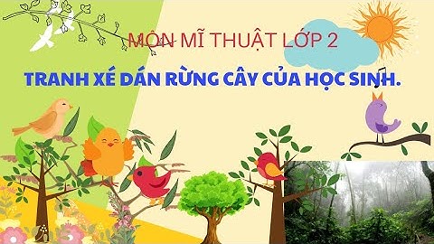 Tranh xé dán rừng cây rậm rạp. mĩ thuật lớp 2.