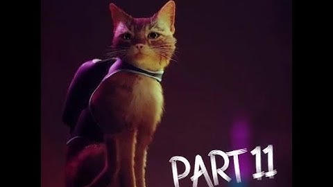 STRAY - (PC) GAMEPLAY - WALKTHROUGH PART - 11