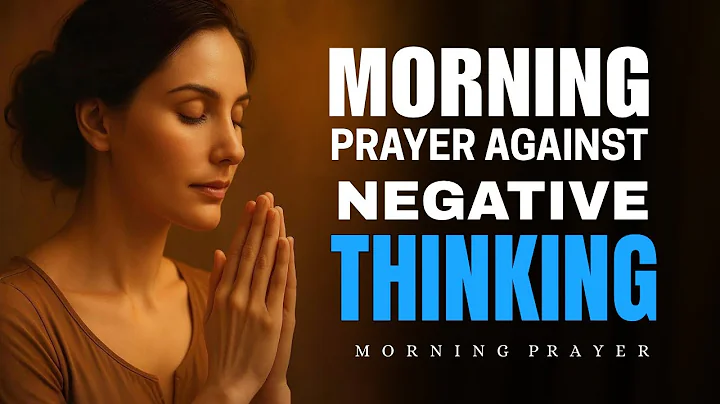 Prayer Against Negative Thinking | Break Free from Overthinking and Mental Battles | Morning Prayer
