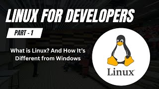 What is Linux? And How It’s Different from Windows | Linux for Developers – Part 1