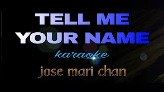 TELL ME YOUR NAME jose mari chan karaoke