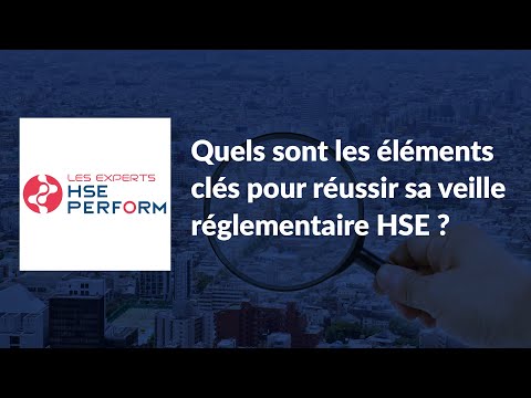 HSE PERFORM - Quels sont les éléments clés pour réussir sa veille réglementaire HSE ?