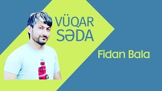 Vüqar Səda Fidan Bala 2016