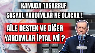 Son Daki̇ka Ai̇le Destek Ve Sosyal Yardimlar İptal Mi̇? Kamuda Tasarruf Neleri̇ Kapsiyor?