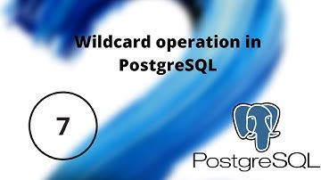 Wildcard operation in PostgreSQL || Part-7 || Postgre SQL