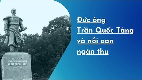 NỖI OAN CỦA ĐỨC ÔNG HƯNG NHƯỢNG VƯƠNG TRẦN QUỐC TẢNG | ĐƯỢC DÂN THỜ NHƯNG LẠI MANG TIẾNG NGHỊCH TỬ