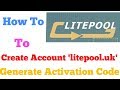 How To Creat An Account 'litepool.uk' & Generate Activation Code