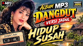 album mp3 dangdut versi jadul — hidup susah | dangdut nostalgia pilihan