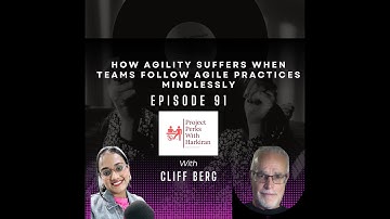 Episode 91: "How Agility Suffers When Teams Follow Agile Practices Mindlessly" with Cliff Berg