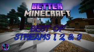 Best of Streams 1 - 3 Better Minecraft Mod pack Lets Play
