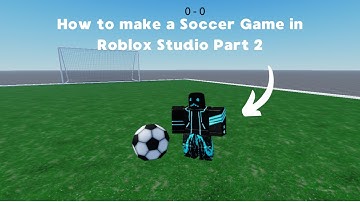 How to make a Soccer Game in Roblox Studio Part 2