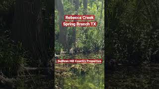 Rebecca Creek In Spring Branch Tx Sullivan Hill Country Properties