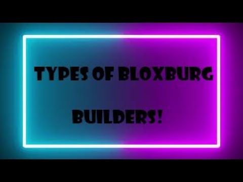 Types Of Bloxburg Builders Roblox Bloxburg Youtube - roblox bloxburg builders