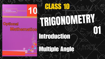 01 Trigonometry Class 10 | Multiple Angle Formula & Basic Concept | SEE/NEB Math
