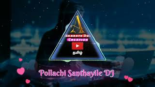 pollachi Santhayile Dj remix