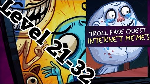 Troll Face Quest Internet Meme Level 21 22 23 24 25 26 27 28 29 30 31 32 Solution Android Walkthroug