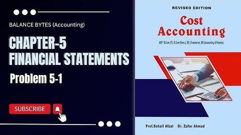 Chapter 5 | Financial Statements |Exercise Problem 5-1 | by Prof. Muhammad Sufyan
