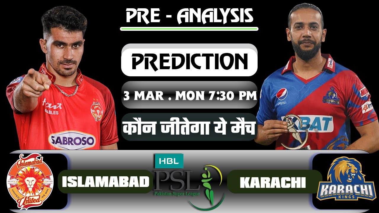 ISL VS KAR TODAY MATCH PREDICTION | KAR VS ISL TODAY MATCH WINNER | LAHORE VS ISLAMABAD 3MAR WINNER