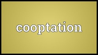 Cooptation Meaning