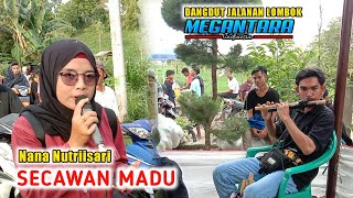 Secawan Madu - Versi Dangdut Jalanan Lombok - Megantara - Cover Nana Nutriisari