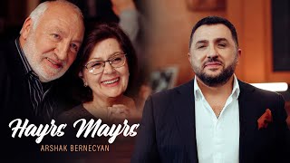 Arshak Bernecyan - Hayrs Mayrs