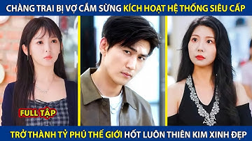 Chàng Trai Bị Vợ Cắm Sừng Kích Hoạt Hệ Thống Siêu Cấp, Trở Thành Tỷ Phú Hốt Luôn Thiên Kim Xinh Đẹp