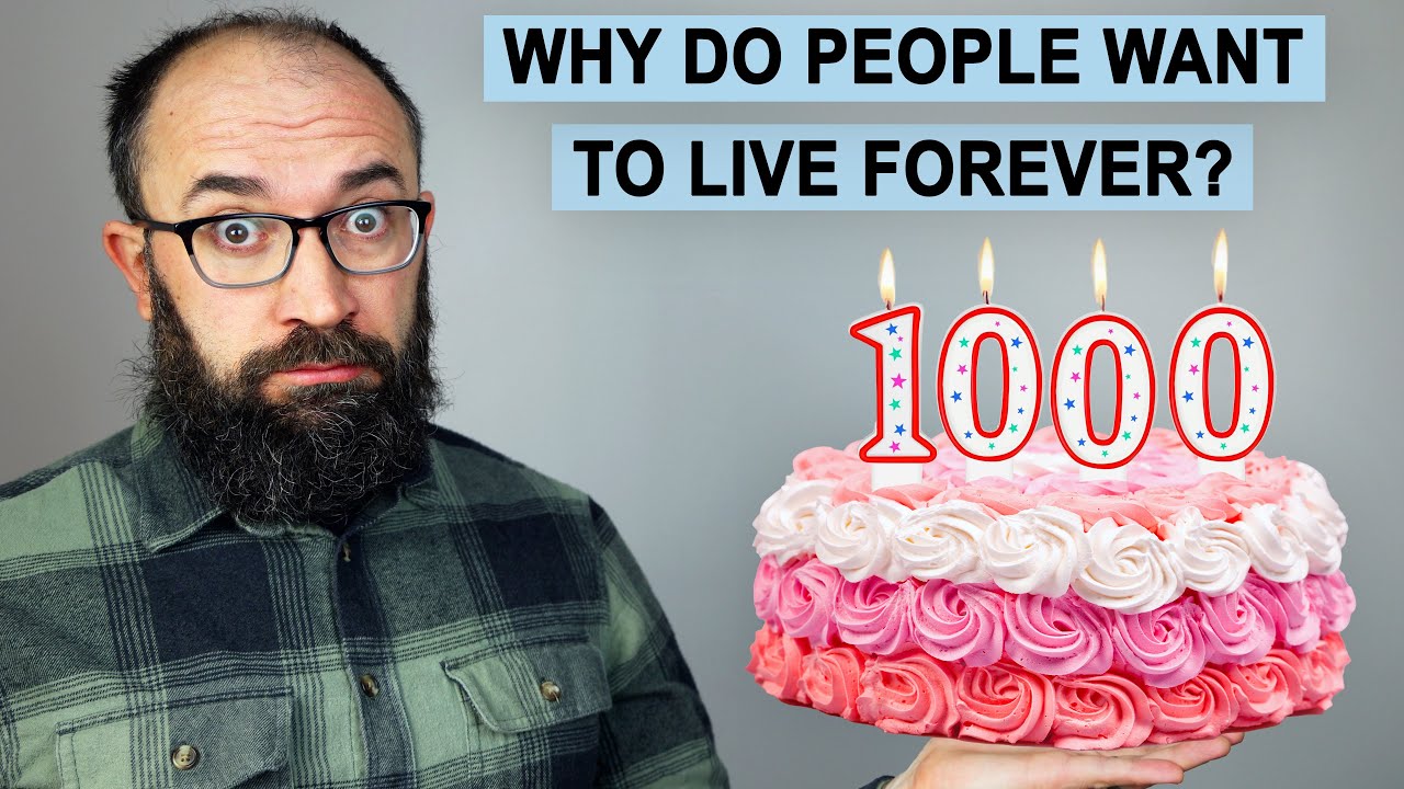 Why do People Want to Live Forever?